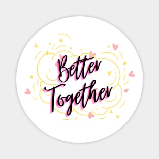 Better Together Magnet